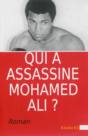 Qui a assassiné Mohamed Ali ? - N'Goran Kwamé