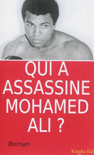 Qui a assassiné Mohamed Ali ? - N'Goran Kwamé