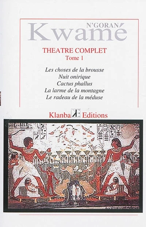 Théâtre complet. Vol. 1 - N'Goran Kwamé