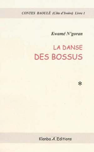 Contes baoulé (Côte d'Ivoire). Vol. 1. La danse des bossus - N'Goran Kwamé