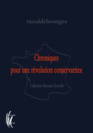 Chroniques pour une révolution conservatrice. Vol. 1 - Raouldebourges