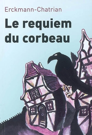 Contes fantastiques. Vol. 1. Le requiem du corbeau - Erckmann-Chatrian