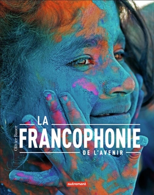 La francophonie de l'avenir - Olivier Bauer