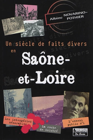 Un siècle de faits divers en Saône-et-Loire - Albine Novarino-Pothier