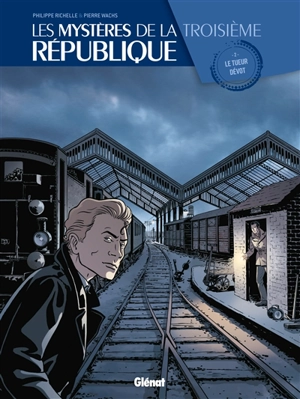 Les mystères de la troisième République. Vol. 2. Le tueur dévot - Philippe Richelle