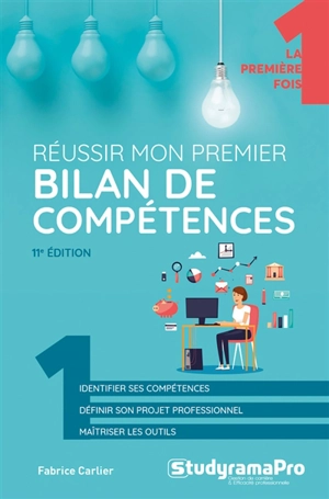 Réussir mon premier bilan de compétences : identifier ses compétences, définir son projet professionnel, maîtriser les outils - Fabrice Carlier