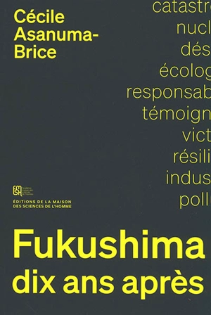 Fukushima, dix ans après : sociologie d'un désastre - Cécile Asanuma-Brice