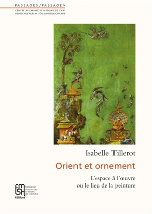 Orient et ornement : l'espace à l'oeuvre ou le lieu de la peinture - Isabelle Tillerot