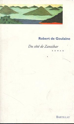 Du côté de Zanzibar - Robert de Goulaine