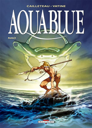 Aquablue. Vol. 1. Nao - Thierry Cailleteau