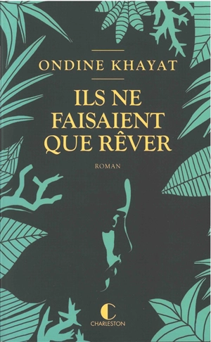 Ils ne faisaient que rêver - Ondine Khayat