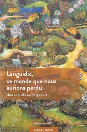 Languidic, ce monde que nous aurions perdu : une enquête au long cours - Michel Oiry