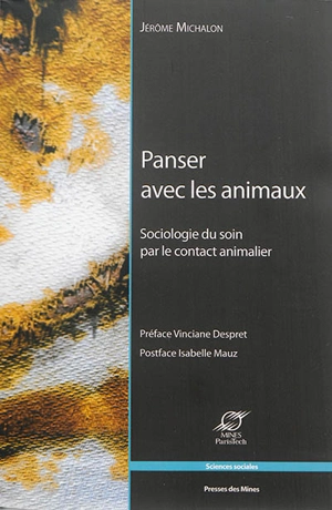 Panser avec les animaux : sociologie du soin par le contact animalier - Jérôme Michalon