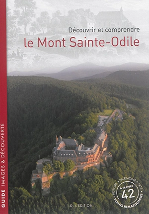 Découvrir et comprendre le mont Sainte-Odile - Jean-Marie Le Minor