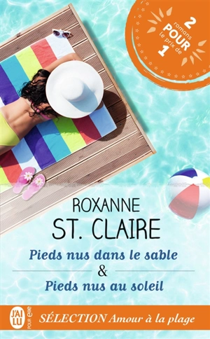 Barefoot Bay. Pieds nus dans le sable. Pieds nus au soleil : romans - Roxanne St. Claire