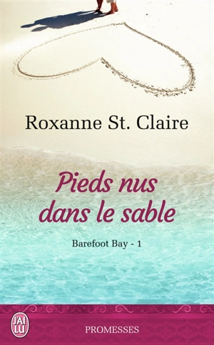 Barefoot Bay. Vol. 1. Pieds nus dans le sable - Roxanne St. Claire