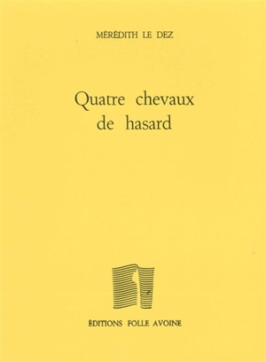 Quatre chevaux de hasard - Mérédith Le Dez