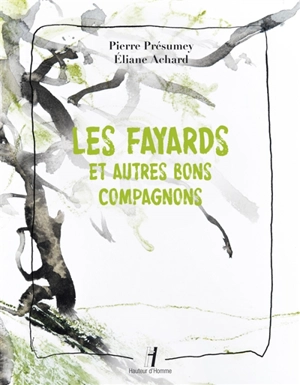 Les fayards : et autres bons compagnons - Pierre Présumey