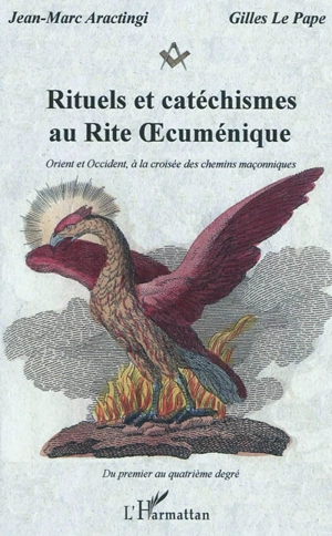 Rituels et catéchisme au rite oecuménique : Orient et Occident, à la croisée des chemins maçonniques - Jean-Marc Aractingi