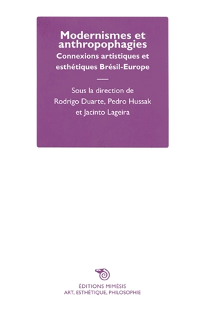 Modernismes et anthropophagies : connexions artistiques et esthétiques Brésil-Europe