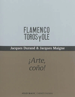 Flamenco toros y olé : arte, cono ! - Jacques Durand