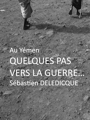 Au Yémen : quelques pas vers la guerre... - Sébastien Deledicque