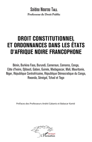 Droit constitutionnel et ordonnances dans les Etats d'Afrique noire francophone : Bénin, Burkina Faso, Burundi... - Saïdou Nourou Tall