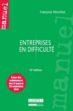 Entreprises en difficulté : à jour des ordonnances des 12 mars et 26 septembre 2014 - Françoise Pérochon