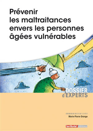 Prévenir les maltraitances envers les personnes âgées vulnérables - Marie-Pierre Grange