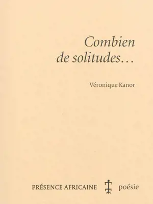 Combien de solitudes... - Véronique Kanor