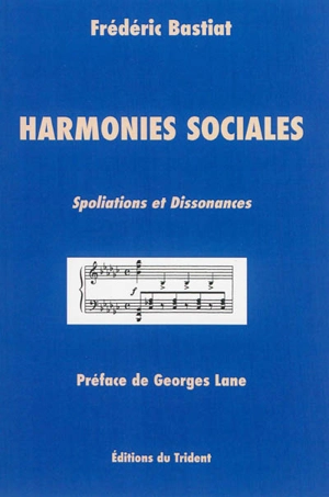 Harmonies sociales : spoliations et dissonances - Frédéric Bastiat