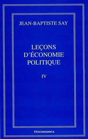 Oeuvres complètes. Vol. 4. Leçons d'économie politique - Jean-Baptiste Say