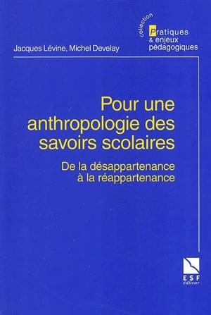 Pour une anthropologie des savoirs scolaires - Jacques Lévine