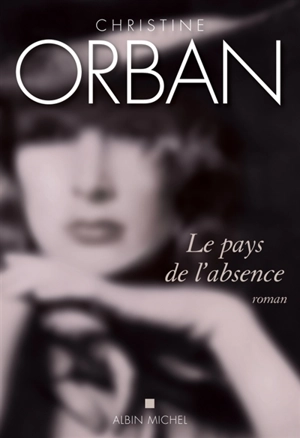 Le pays de l'absence - Christine Orban