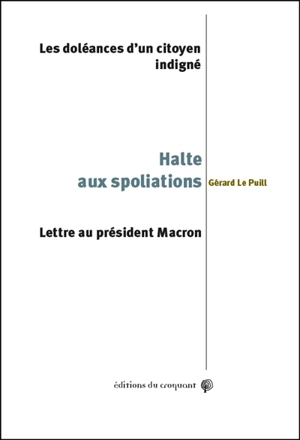 Halte aux spoliations : les doléances d'un citoyen indigné : lettre au président Macron - Gérard Le Puill