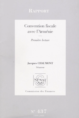 Convention fiscale avec l'Arménie : rapport, première lecture - France. Sénat. Commission des finances, du contrôle budgétaire et des comptes économiques de la Nation