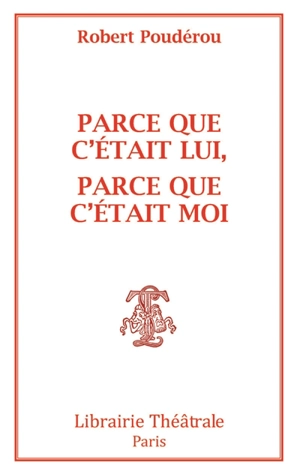 Parce que c'était lui, parce que c'était moi ou Montaigne, Dieu que la femme me reste obscure - Robert Poudérou