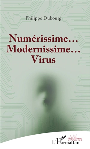 Numérissime... modernissime... virus - Philippe Dubourg