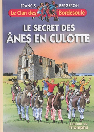 Le clan des Bordesoule. Vol. 10. Le secret des ânes en culotte - Francis Bergeron