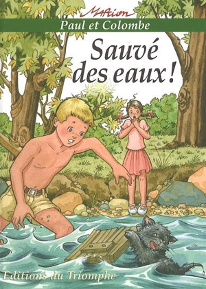 Paul et Colombe. Vol. 1. Sauvé des eaux ! - Marion Raynaud de Prigny