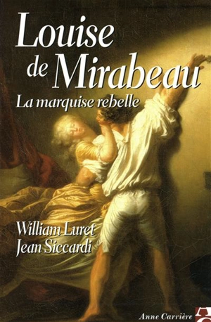 Louise de Mirabeau, la marquise rebelle - William Luret