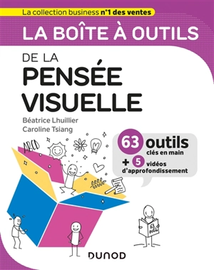 La boîte à outils de la pensée visuelle : 63 outils clés en main + 5 vidéos d'approfondissement - Béatrice Lhuillier