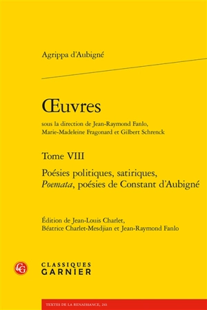 Oeuvres. Vol. 8. Poésies politiques, satiriques, Poemata, poésies de Constant d'Aubigné - Théodore Agrippa d' Aubigné