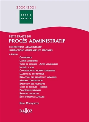 Petit traité du procès administratif 2020-2021 : contentieux administratif, juridictions générales et spéciales - Rémi Rouquette