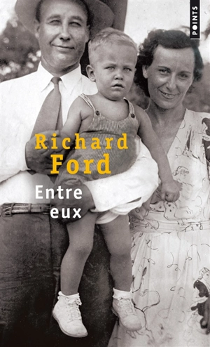 Entre eux : je me souviens de mes parents - Richard Ford