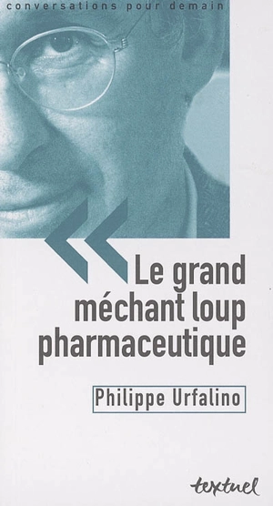 Le grand méchant loup pharmaceutique : angoisse ou vigilance ? - Philippe Urfalino