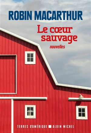 Le coeur sauvage - Robin MacArthur