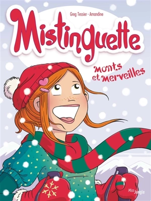 Mistinguette. Vol. 4. Monts et merveilles - Grégory Tessier