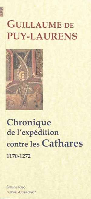 Chronique de l'expédition contre les cathares : 1170-1272 - Guillaume de Puylaurens