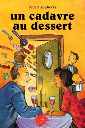 Un cadavre au dessert - Robert Soulières